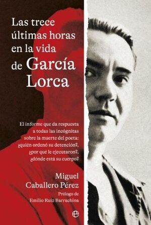TRECE ULTIMAS HORAS VIDA GARCIA LORCA