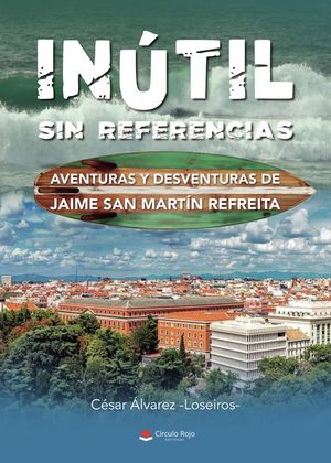 AVENTURAS Y DESVENTURAS DE JAIME SAN MARTÍN REFREITA