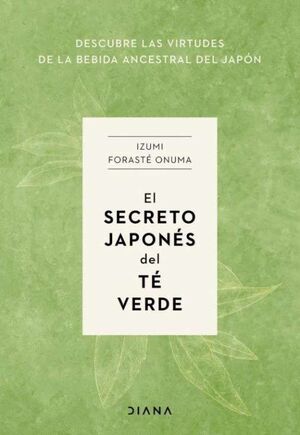 EL SECRETO JAPONÉS DEL TÉ VERDE