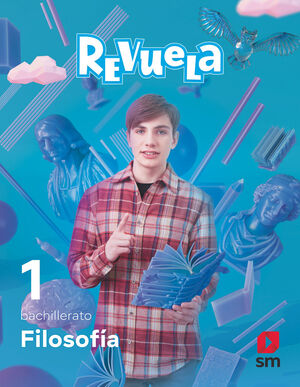 FILOSOFÍA 1º BACH. REVUELA (SM) 2022