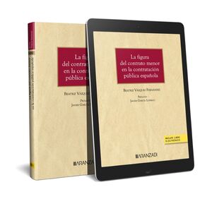 LA FIGURA DEL CONTRATO MENOR EN LA CONTRATACIÓN PÚBLICA ESPAÑOLA (PAPEL + E-BOOK