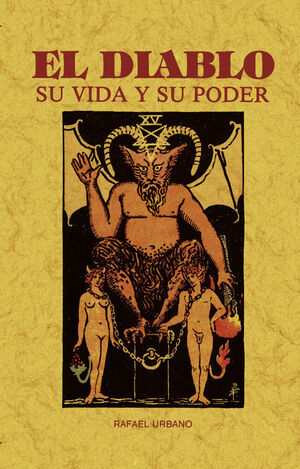 EL DIABLO. SU VIDA Y SU PODER (TODA SU HISTORIA Y
