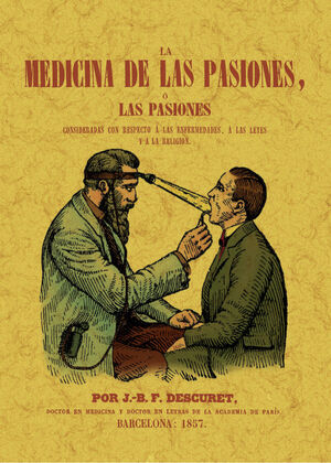LA MEDICINA DE LAS PASIONES, O LAS PASIONES CONSID