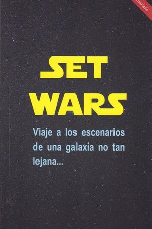 SET WARS. VIAJE A LOS ESCENARIOS DE UNA GALAXIA NO TAN LEJANA