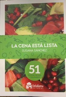 LA CENA ESTA LISTA. 51 RECETAS FACILES Y SALUDABLES