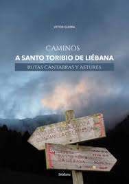 CAMINOS A SANTO TORIBIO DE LIEBANA. RUTAS CANTABRAS Y ASTURES