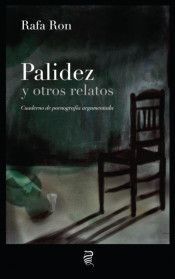PALIDEZ Y OTROS RELATOS. CUADERNO DE PORNOGRAF¡A ARGUMENTADA