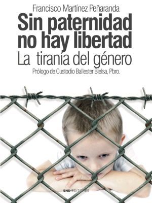 SIN PATERNIDAD NO HAY LIBERTAD LA TIRANIA DEL GENE