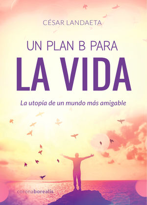 UN PLAN B PARA LA VIDA