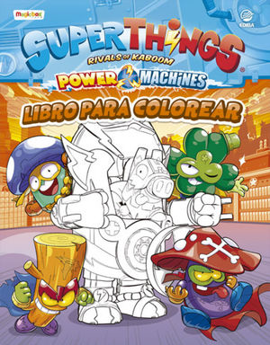 LIBRO COLOREAR SUPERTHINGS POWER MACHINES
