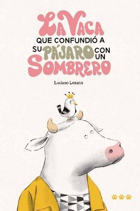 LA VACA QUE CONFUNDIO A SU PAJARO CON UN SOMBRERO