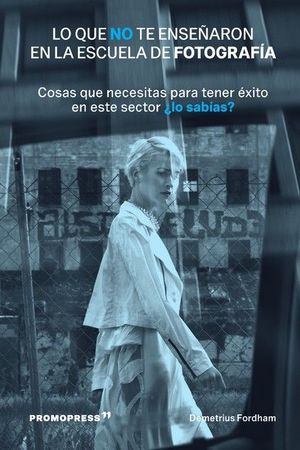 LO QUE NO TE ENSEÑARON EN LA ESCUELA DE FOTOGRAFIA