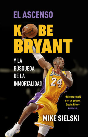 EL ASCENSO. KOBE BRYANT Y LA BÚSQUEDA DE LA INMORTADLIDAD