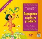 PAPAGUENO, UN PÁJARO PRUDENTE