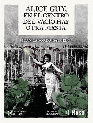 ALICE GUY, EN EL CENTRO DEL VACÍO HAY OTRA FIESTA