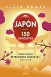 JAPON EN 150 CONCEPTOS. DICCIONARIO DE EXPRESIONES JAPONESAS DE LA A A LA Z