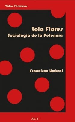 LOLA FLORES. SOCIOLOGÍA DE LA PETENERA