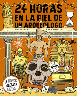 24 HORAS EN LA PIEL DE UN ARQUEÓLOGO. 7 MISTERIOSOS ENIGMOS TE ESPERAN!