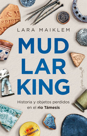 MUDLARKING. HISTORIA Y OBJETOS PERDIDOS EN EL RIA TAMESIS