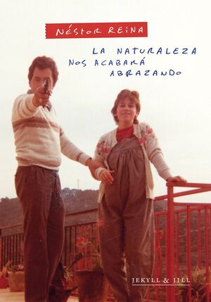 LA NATURALEZA NOS ACABARÁ ABRAZANDO