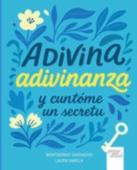 ADIVINA ADIVINANZA Y CUNTOME UN SECRETU (ASTURIANO)