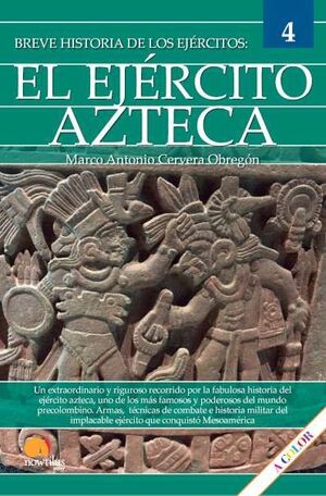 BREVE HISTORIA DEL EJERCITO AZTECA