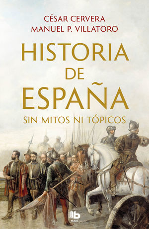 HISTORIA DE ESPAÑA SIN MITOS NI TÓPICOS