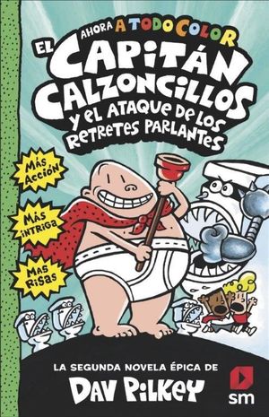 EL CAPITAN CALZONCILLOS (2) Y EL ATAQUE DE LOS RETRETES PARLANTES