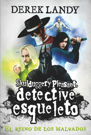 DETECTIVE ESQUELETO (7): EL REINO DE LOS MALVADOS