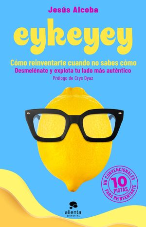 EYKEYEY: CÓMO REINVENTARTE CUANDO NO SABES CÓMO