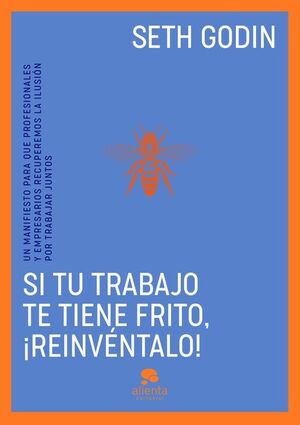 SI TU TRABAJO TE TIENE FRITO, ¡REINVENTALO!