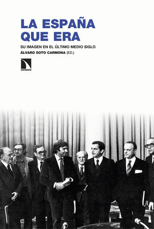 LA ESPAÑA QUE ERA. SU IMAGEN EN EL ÚLTIMO MEDIO SIGLO