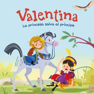 VALENTINA. LA PRINCESA SALVA AL PR¡NCIPE