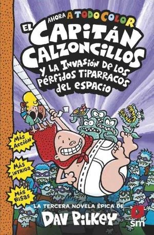 EL CAPITÁN CALZONCILLOS (3) Y LOS PÉRFIDOS TIPARRACOS DEL ESPACIO