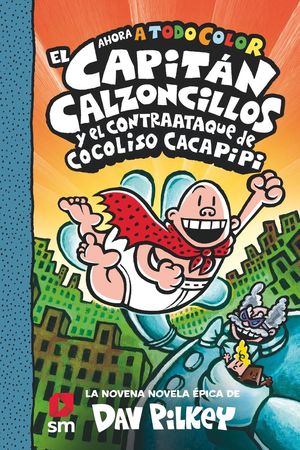 EL CAPITAN CALZONCILLOS (9) Y EL CONTRAATAQUE DE COCOLISO CACAPIPI