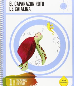 CUADERNO DE VACACIONES 1ºEP EL CAPARAZÓN ROTO DE CATALINA