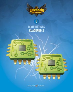 MATEMÁTICAS 6ºEP CUADERNO (2) LA LEYENDA DEL LEGADO (EDELVIVES)
