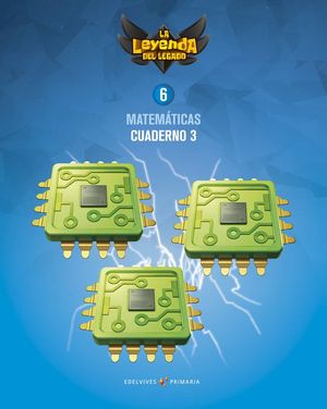 MATEMÁTICAS 6ºEP CUADERNO (3) LA LEYENDA DEL LEGADO (EDELVIVES)