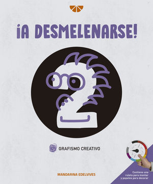 GRAFISMO CREATIVO (2) A DESMELENARSE! (EDELVIVES)