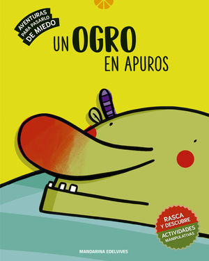 UN OGRO EN APUROS.  AVENTURAS PARA PASARLO DE MIEDO