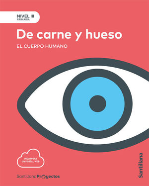 DE CARNE Y HUESO. EL CUERPO HUMANO (NIVEL III) (SANTILLANA)