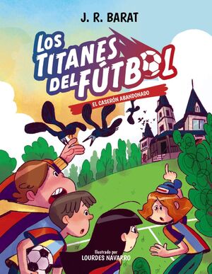 LOS TITANES DEL FÚTBOL 2: EL CASERÓN ABANDONADO