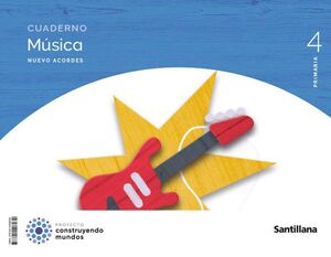 CUADERNO MUSICA NUEVO ACORDES 4ºEP CONSTRUYENDO MUNDOS