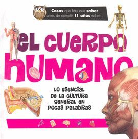 COSAS QUE HAY QUE SABER ANTES DE CUMPLIR 11 AÑOS. EL CUERPO HUMANO