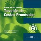 MANUAL PRÁCTICO SOBRE LA TASACIÓN DE COSTAS PROCESALES. 2ª EDICIÓN