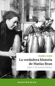 LA VERDADERA HISTORIA DE MATÍAS BRAN. LIBRO 1: EL RECINTO WEISER