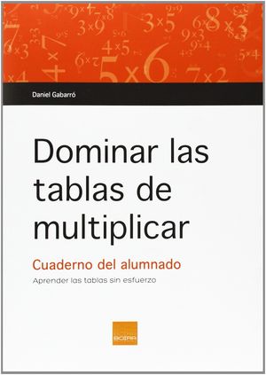 DOMINAR LAS TABLAS DE MULTIPLICAR: APRENDER LAS TABLAS SIN ESFUERZO