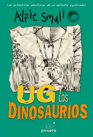 UG Y LOS DINOSAURIOS. DIARIO DE ALFIE SMALL VOL.2