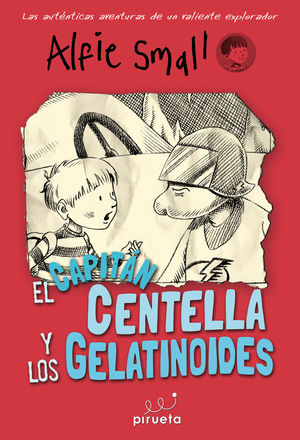 EL CAPITÁN CENTELLAS Y LOS GELATINODES. DIARIO DE ALFIE SMALL VOL. 4