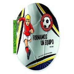 ESCUELA DE FÚTBOL 1. FORMAMOS UN EQUIPO